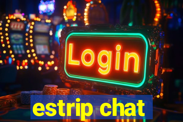 estrip chat